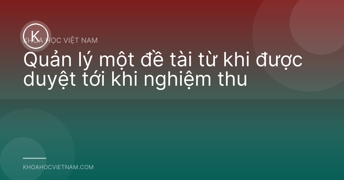 Quản lý một đề tài từ khi được duyệt tới khi nghiệm thu