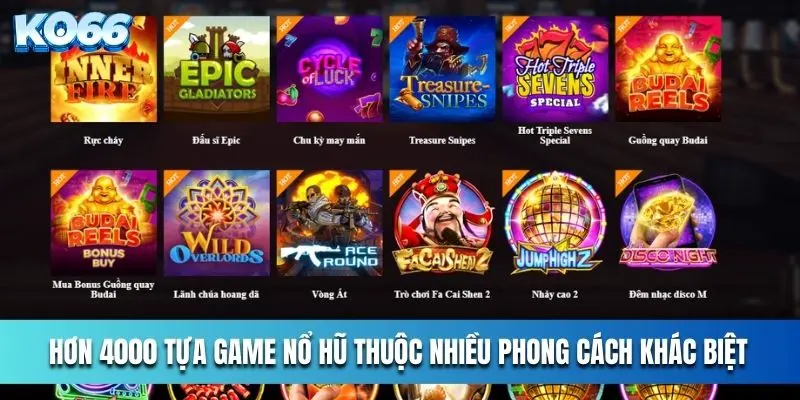 Hơn 4000 tựa game nổ hũ thuộc nhiều phong cách khác biệt